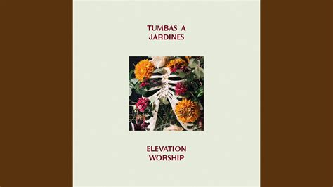 Elevation Worship Tumbas A Jardines Graves Into Gardens Acordes