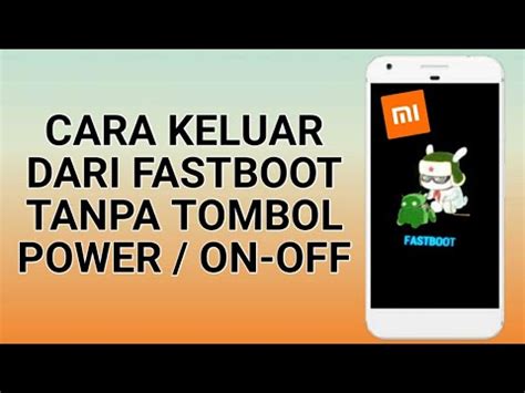 Cara Mengatasi Fastboot Xiaomi Tanpa Tombol Power Youtube