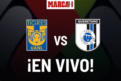 Liga Mx 2023 Tigres Vs Querétaro En Vivo Por Internet Juego De Hoy J7