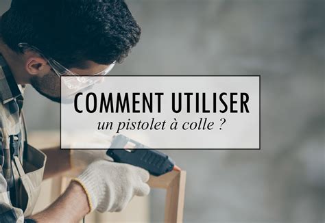 Comment Utiliser Un Pistolet Colle Creavea