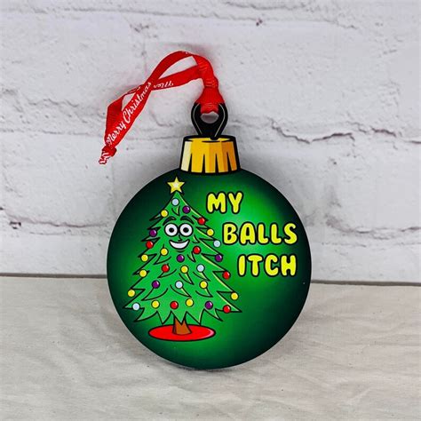 My Balls Itch Funny Adult Christmas Ornament Funny Ornaments For