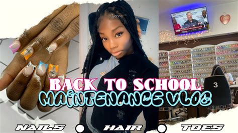 Back To School Maintenance Vlog Nails Hair Appointment Toes Youtube