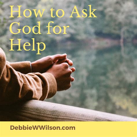 How To Ask God For Help Debbie W Wilson