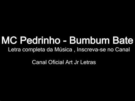 MC Pedrinho bumbum Bate Letra completa da música inscreva se no canal