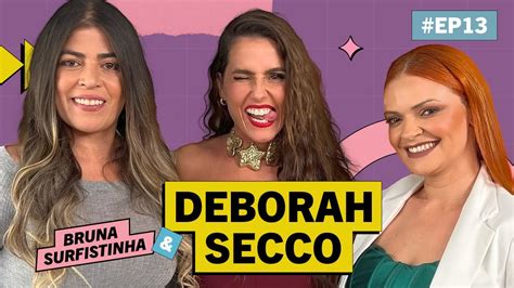 Deborah Secco E Bruna Surfistinha Acompanhadas Ep13 Youtube