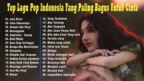 Lagu Galau Sedih Romantis Terpopuler 2021 Top Lagu Pop Indonesia Yang Paling Bagus Untuk Cinta