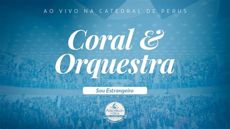 Sou Estrangeiro Coral Orquestra Da Catedral De Perus AD Perus YouTube