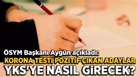 Koronavirüs testi pozitif çıkan adaylar YKS ye nasıl girecek Aydın