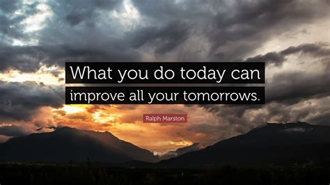 70以上 What You Do Today Can Improve All Your Tomorrows Wallpaper 131680