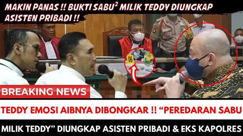 Emosi Teddy Memuncak Bukti Sabu Milik Teddy Diungkap Asisten Pribadi