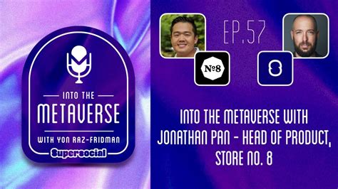 Ep Into The Metaverse With Jonathan Pan Head Of Product Store No