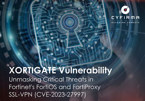 XORTIGATE Vulnerability Unmasking Critical Threats In Fortinet S