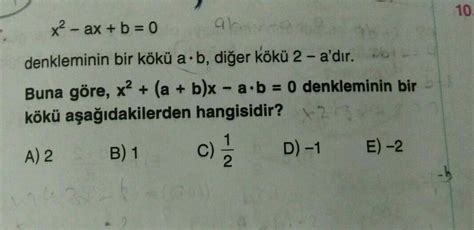 x² ax b 0 denkleminin bir kökü a b diğer kökü 2 a dır Buna