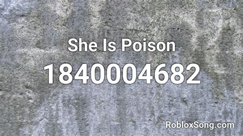 She Is Poison Roblox Id Roblox Music Codes