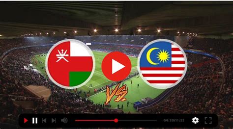 Watch Oman Vs Malaysia Live Stream How To Watch World Cup