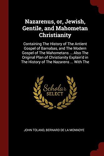 Nazarenus Or Jewish Gentile And Mahometan Christianity Containing