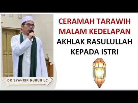 Ceramah Tarwih Malam Ke Meneladani Akhlak Rasulullah Saw Youtube