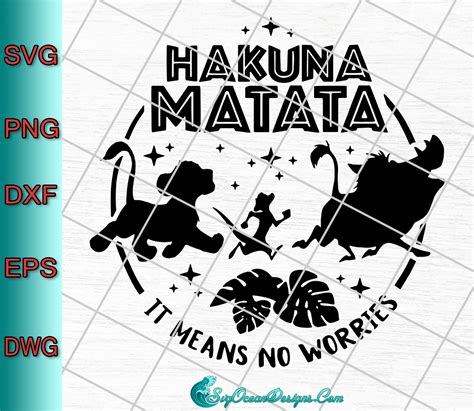 Hakuna Matata Svg It Means No Worries Svg Disney Svg Lion King