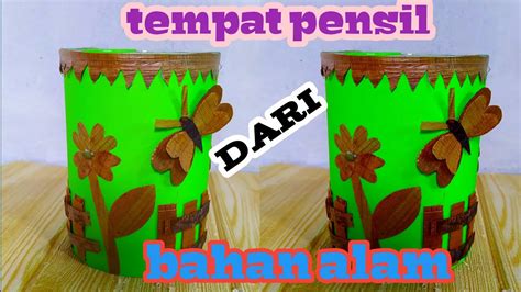 Cara Membuat Tempat Pensil Dari Bahan Alam Dan Botol Bekas Youtube