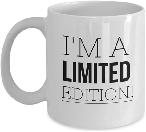 Inspirational Coffee Mug I M A Limited Edition Fun T For Wife Husband