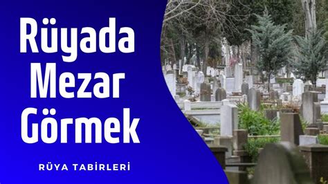 R Yada Mezar G Rmek Yorumu R Ya Tabirleri R Ya Yorumlar Youtube