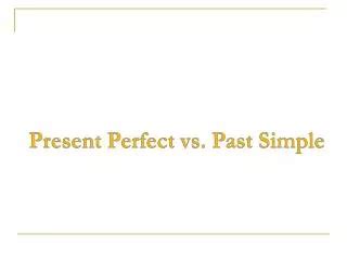 PPT PRESENT PERFECT Vs SIMPLE PAST PowerPoint Presentation Free