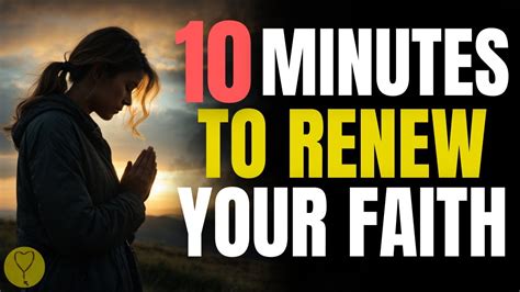 10 Minutes To Renew Your Faith Christian Motivation And Inspiration