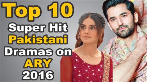 Top 10 Super Hit Pakistani Dramas On ARY 2016 The House Of