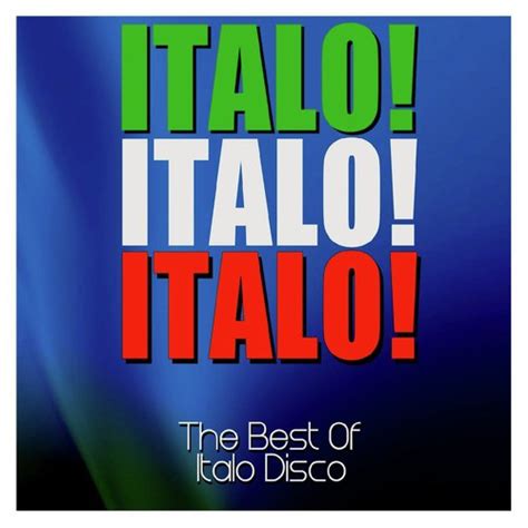 Italo! Italo! Italo! The Best Of Italo Disco Songs Download - Free Online Songs @ JioSaavn