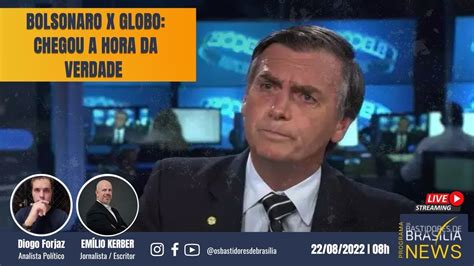 Bolsonaro X Globo Chegou A Hora Da Verdade YouTube