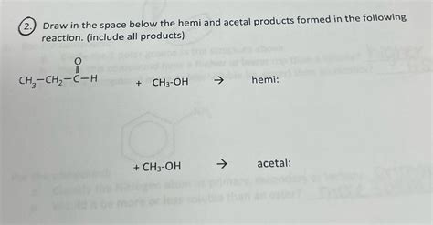 Solved Draw In The Space Below The Hemi And Acetal Products Formed