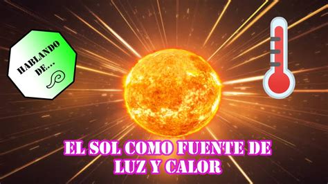 El Sol Como Fuente De Luz Y Calor El Sol Como Fuente De Energía