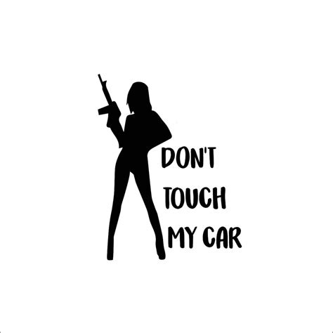 STICKER DON T TOUCH MY CAR GIRL