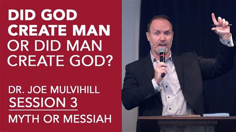 Did God Create Man Or Did Man Create God Part 3 Dr Joe Mulvihill