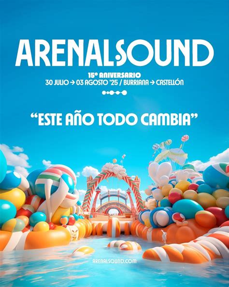 Arenal Sound 2025 Confirma Fechas Y Anuncia La Venta De Sus Primeros Abonos