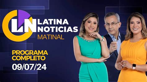 Latina En Vivo EdiciÓn Matinal Martes 9 De Julio De 2024 Youtube