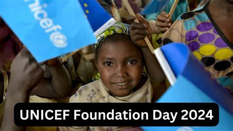 UNICEF Foundation Day 2024 Significance Functions And Key Achievements