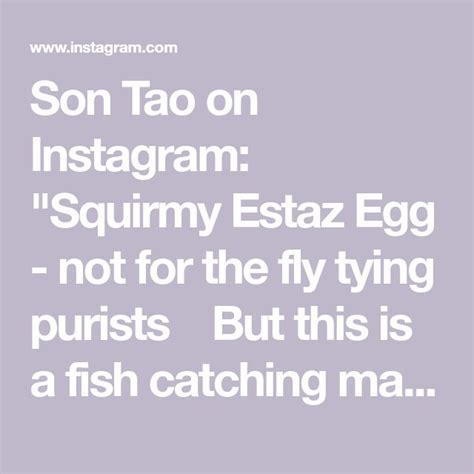 Son Tao On Instagram Squirmy Estaz Egg Not For The Fly Tying