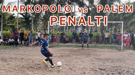 Turnamen Menanjak Cup 19Januari 2023 Penalti MARKOPOLO Vs PALEM FC