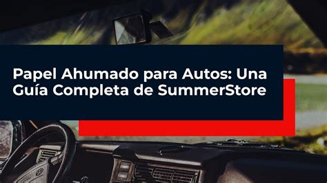 Papel Ahumado para Autos Una Guía Completa de SummerStore Summer Store