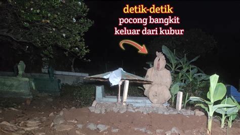 Detik Detik Pocong Bangkit Keluar Dari Kubur Youtube