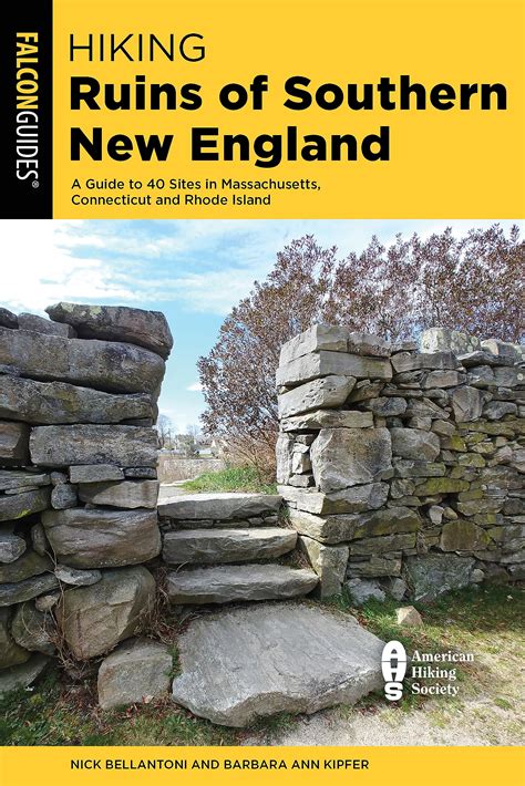 Hiking Ruins of Southern New England: A Guide to 40 Sites in