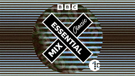 BBC Sounds Radio 1 S Essential Mix Available Episodes