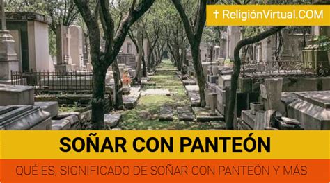 ᐈ Soñar con Panteón Significado de Soñar con Tumbas y MÁS