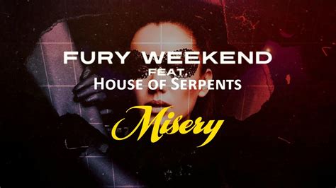 Fury Weekend Misery Feat House Of Serpents Official Lyric Video