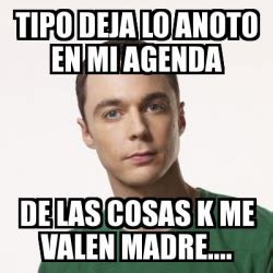 Meme Sheldon Cooper Tipo Deja Lo Anoto En Mi Agenda De Las Cosas K Me