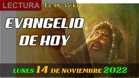 LECTURA DEL SANTO EVANGELIO SEGÚN SAN LUCAS 18 35 43 HOY lunes 14 de