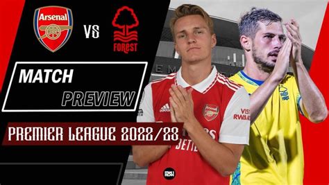 Arsenal Vs Nottingham Forest Preview Premier League 22 23