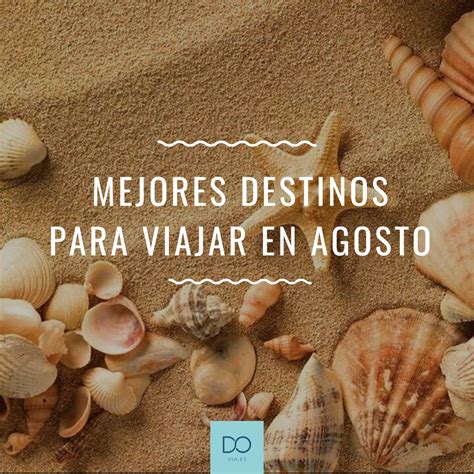 Mejores Destinos Para Viajar En Agosto Droom Viajes