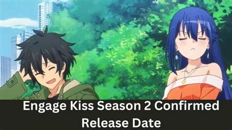 Engage Kiss Season 2 Confirmed Release Date Plot Cast And More